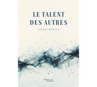 Le talent des autres - Albert Ormano - Baudelaire - broché - Récit