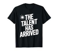 Le Talent est arrivé drôle pour Les Artistes et Les créatifs T-Shirt