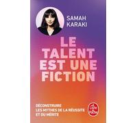 Le Talent Est Une Fiction - Déconstruire Les Mythes De La Réussite Et Du Mérite