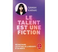 Le Talent Est Une Fiction - Déconstruire Les Mythes De La Réussite Et Du Mérite