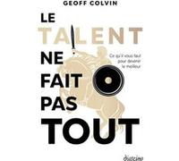 Le talent ne fait pas tout - Ce qu'il faut pour devenir le meilleur