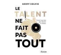 Le talent ne fait pas tout - Ce qu'il faut pour devenir le meilleur