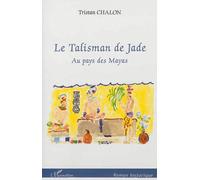 Tristan Chalon – Le Talisman de Jade – Au pays des Mayas – Broché