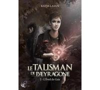 Le Talisman de Paeyragone - T.2 : L'Eveil de Gaïa - Katja Lasan - CyPLoG - broché - Roman