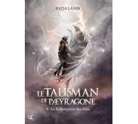Le Talisman de Paeyragone - T.4 : La Rédemption des Ailés - Katja Lasan - CyPLoG - broché - Roman
