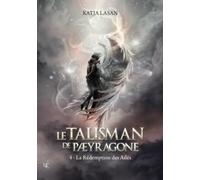 Le Talisman de Paeyragone - Tome 4 : La Rédemption des Ailés