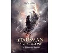 Le Talisman de Paeyragone - Tome 4 : La Rédemption des Ailés