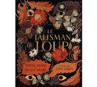 Le talisman du loup Myriam Dahman (Auteur), Myriam Dahman (Traduction), Nicolas Digard (Auteur), Nicolas Digard (Traduction), Júlia Sardà (Illustration)