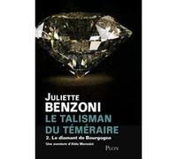 Le talisman du téméraire - tome 2 Le diamant de Bourgogne Juliette Benzoni (Auteur)