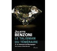 Le talisman du téméraire - tome 2 Le diamant de Bourgogne - Juliette Benzoni - Plon - broché - Roman