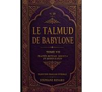 Le Talmud de Babylone: Tome VII - Traités Betzah, Soucca et Moed Katan : traduction française intégrale