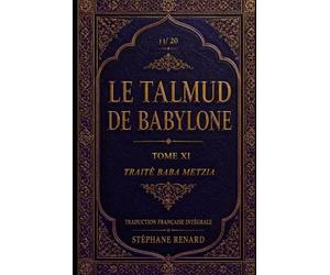 Le Talmud de Babylone: Tome XI - Traité Baba Metzia