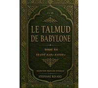 Le Talmud de Babylone: Tome XII - Traité Baba Bathra