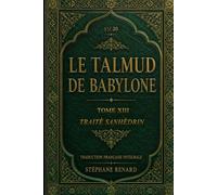 Le Talmud de Babylone: Tome XIII - Traité Sanhédrin