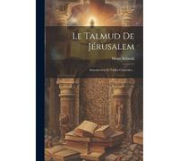 Le Talmud De Jérusalem: Introduction Et Tables Génerales...