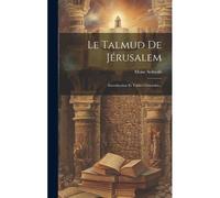 Le Talmud De Jérusalem: Introduction Et Tables Génerales...