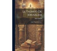 Le Talmud De Jérusalem: Traités Yebamoth Et Sota...