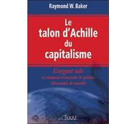 Le Talon D'achille Du Capitalisme - L'argent Sale Et Comment Renouveler Le Système D'économie De Marché