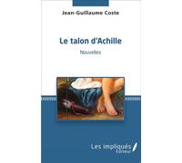 Le talon d'Achille Nouvelles - Jean-Guillaume Coste - Les Impliqués - broché - Nouvelles