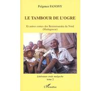 Le Tambour De L'ogre Et Autres Contes Des Betsimisaraka Du Nord (Madagascar)