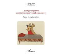 Le Tango argentin, comme une conversation dansée Tango et psychanalyse - Camille Bourn - L'harmattan - broché - Essai