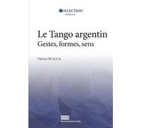 Le tango argentin: Gestes, formes, sens