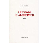 Le Tango D'Alzheimer - Jean Soublin - Atelier Du Gue - broché - Récit