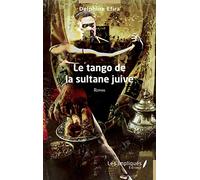 Le tango de la sultane juive: Roman