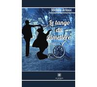 Le tango du cimetière - Michèle Arnoux - Le Lys Bleu - broché - Roman