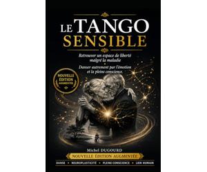 LE TANGO SENSIBLE -: retrouver un espace de liberté malgré la maladie, à travers l'émotion et la pleine conscience.