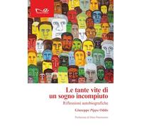 Le tante vite di un sogno incompiuto. Riflessioni autobiografiche