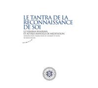 Le tantra de la reconnaissance de soi - Le vijnâna bhairava et autres manuels de méditation - David Dubois - Almora Eds - broché - Essai