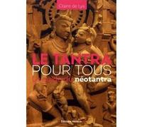 Le tantra pour tous - le guide du néotantra Claire de Lys (Auteur)