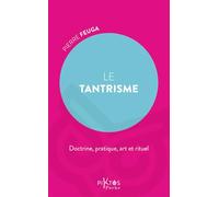 Le Tantrisme - Doctrine, pratique, art et rituel