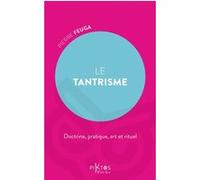 Le Tantrisme - Doctrine, pratique, art et rituel Pierre Feuga (Auteur)