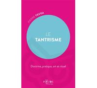 Le Tantrisme - Doctrine, pratique, art et rituel - Pierre Feuga - Piktos Poche - Poche - Guide