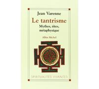 Le Tantrisme : mythes, rites, métaphysique