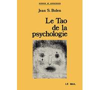 Le Tao de la psychologie. La synchronicité et la voie du coeur