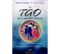 Le Tao de la sexualité chinoise Art millénaire développé et intégré à la médecine traditionnelle chinoise - Nicole Tremblay - Quebec-Livres - broché - Essai