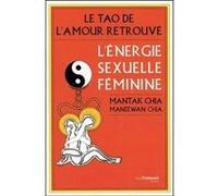 Le Tao de l'amour retrouvé - L'énergie sexuelle féminine