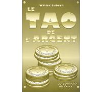 Le tao de l'argent: Votre attitude spirituelle face à l'argent comme un moyen de transformation personnelle et sociale