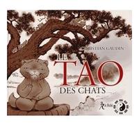 Le Tao des chats Christian Gaudin (Auteur), Claire Kito (Illustration), Marc de Smedt (Préface)