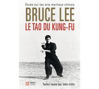 Le tao du kung-fu Etude sur les arts martiaux chinois - Bruce Lee - Budo Eds - broché - Guide