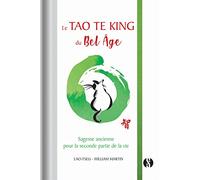 Le Tao Te King du bel âge: Sagesse ancienne pour la seconde partie de la vie