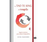 Le Tao Te King Du Couple - Sagesse Ancienne Pour Amants D'aujourd'hui