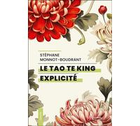 Stéphane Monnot-Boudrant – Le Tao Te King explicité – Essai – Broché