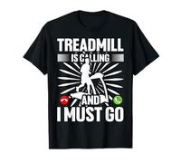 Le tapis roulant appelle et je dois y aller T-Shirt