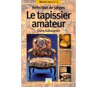 Le Tapissier amateur : Réfection de sièges