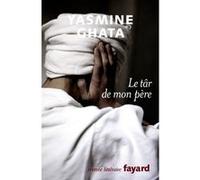 Le târ de mon père Yasmine Ghata (Auteur)