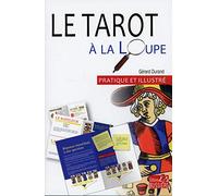 Le tarot à la loupe - Pratique et illustré